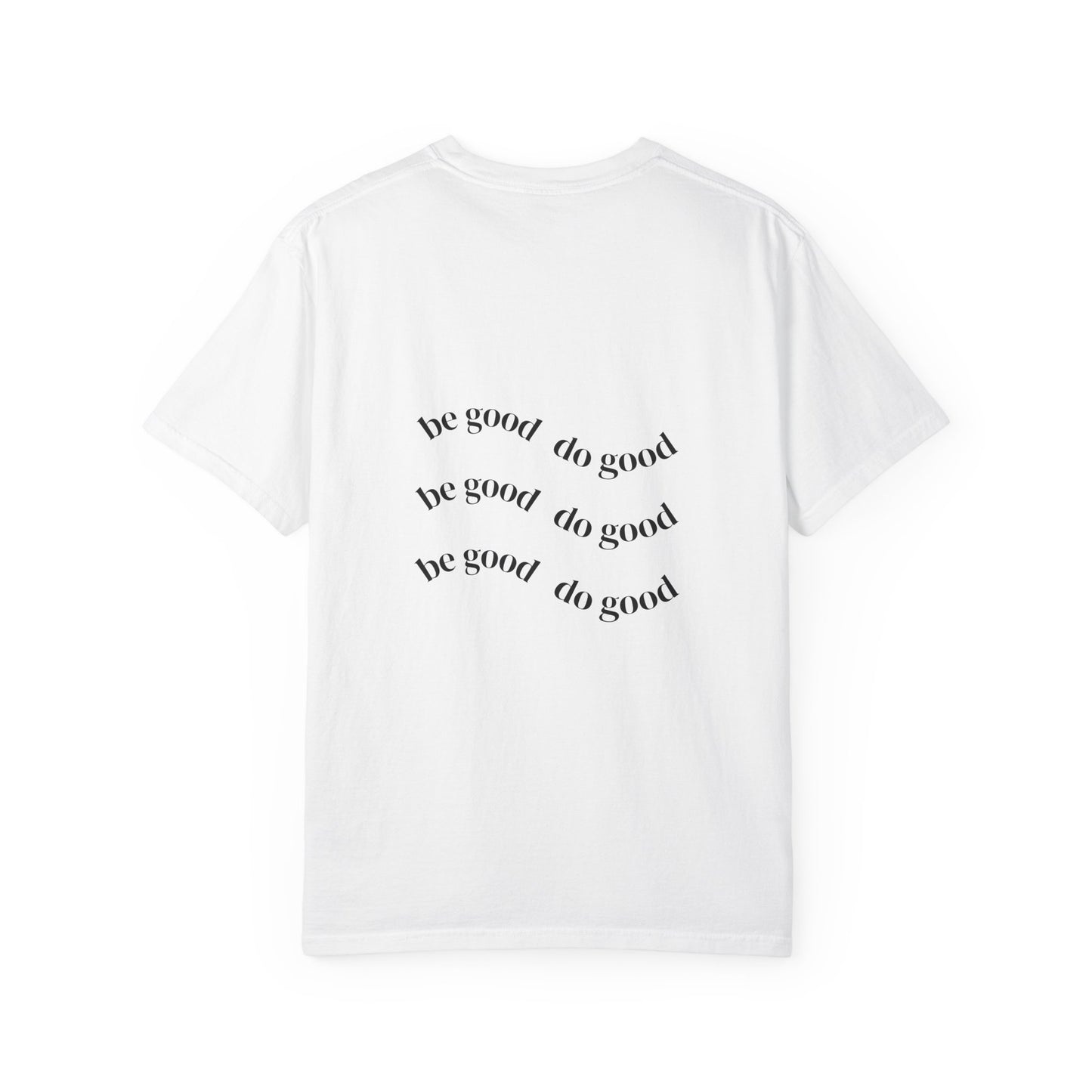 Be Good Do Good T-Shirt